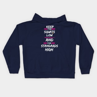 SQUAT LOW WITH HIGH STANDARDS Kids Hoodie